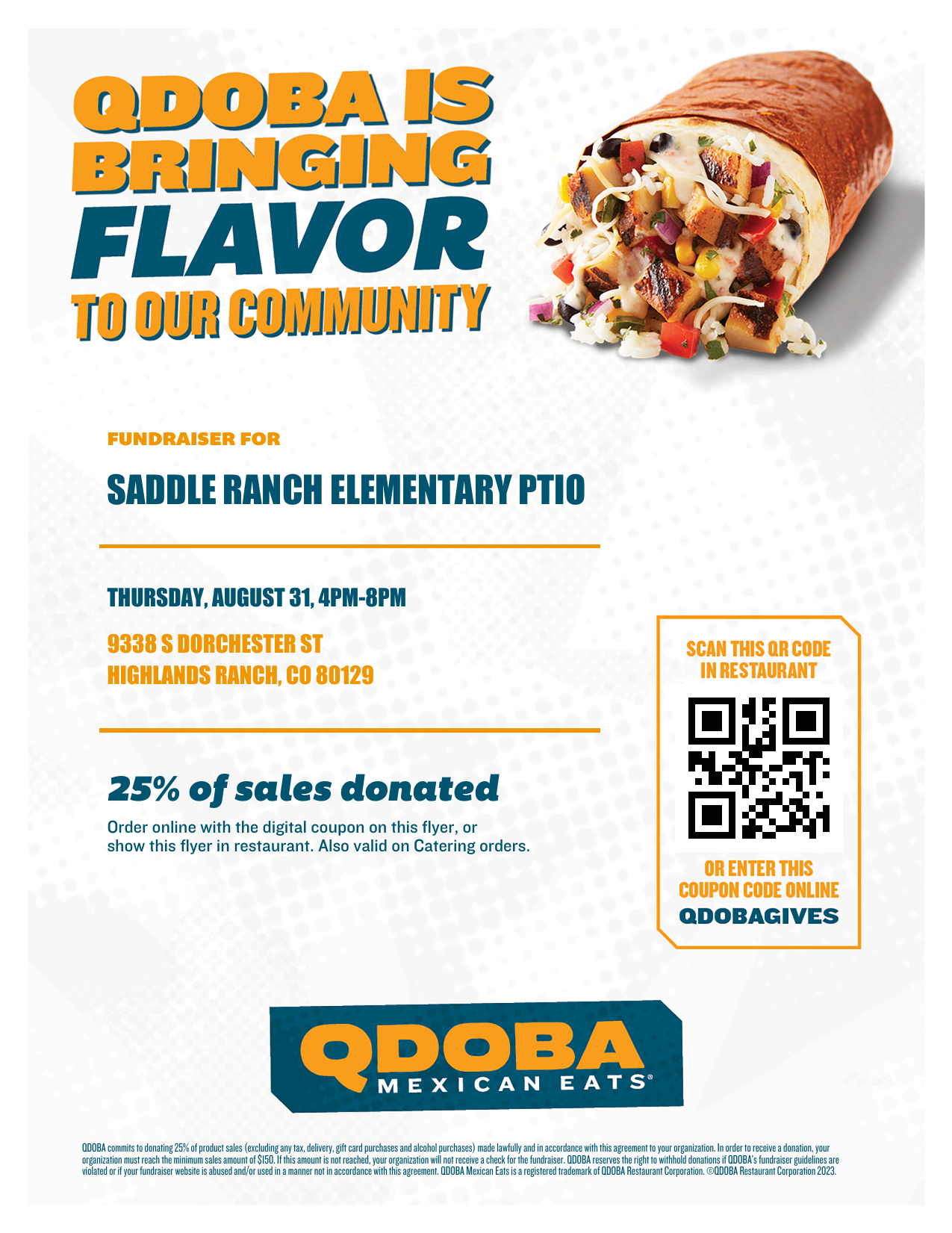 Participate on Aug 31, 2023 from 4:00pm to 8:00pm by showing this QR code at the register at this QDOBA location, or by ordering online at this location at qdoba.com using this digital coupon.