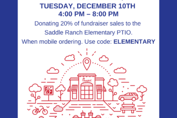 RESTAURANT night TUESDAY, DECEMBER 10th 4:00 pm – 8:00 pm Donating 20% of fundraiser sales to the Saddle Ranch Elementary PTIO. When mobile ordering. Use code: ELEMENTARY